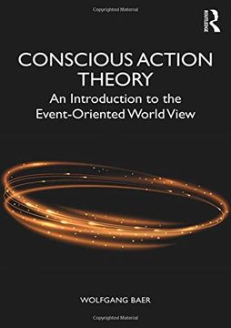 portada Conscious Action Theory: An Introduction to the Event-Oriented World View (en Inglés)