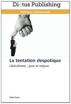 portada La tentation despotique: Libéralisme : jeux et enjeux