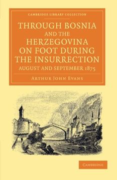 portada Through Bosnia and the Herzegovina on Foot During the Insurrection, August and September 1875: With an Historical Review of Bosnia, and a Glimpse at t (Cambridge Library Collection - Travel, Europe) 