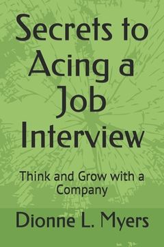 portada Secrets to Acing a Job Interview: Think and Grow with a Company (en Inglés)