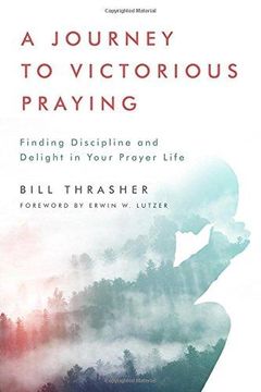 portada A Journey to Victorious Praying: Finding Discipline and Delight in Your Prayer Life (en Inglés)