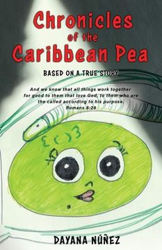 portada Chronicles of the Caribbean Pea: Based on a True Story (en Inglés)