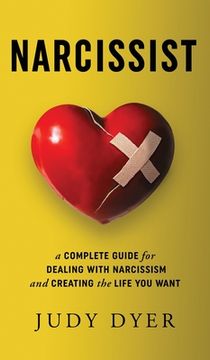 portada Narcissist: A Complete Guide for Dealing With Narcissism and Creating the Life you Want (en Inglés)