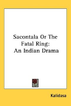 portada sacontala or the fatal ring: an indian drama (en Inglés)