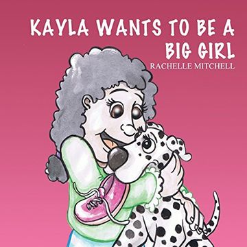 portada Kayla Wants to be a big Girl (en Inglés)