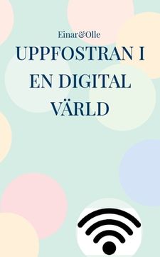 portada Uppfostran i en digital värld: Baserat på erfarenheter (en Sueco)