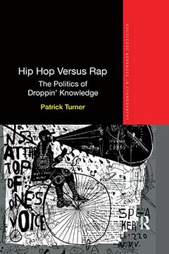 portada Hip hop Versus Rap: The Politics of Droppin' Knowledge (Routledge Advances in Ethnography) (en Inglés)