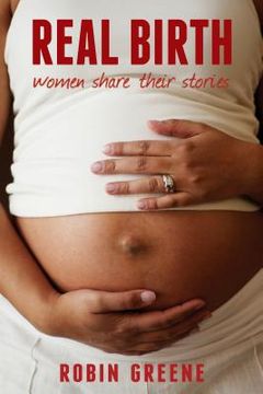 portada Real Birth: Women Share Their Stories (en Inglés)