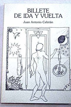 smuggling Worthless tuition fee Libro Billete de ida y vuelta, Cebrián, Juan A., ISBN 47997381. Comprar en  Buscalibre