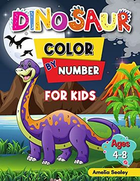 portada Dinosaur Color by Number for Kids: Dinosaur Activity Books for Kids, Color by Number Book for Kids Ages 4-8 (en Inglés)