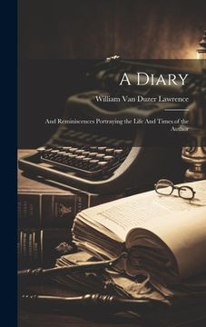 portada A Diary: And Reminiscences Portraying the Life And Times of the Author (in English)