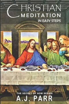 portada Christian Meditation in Easy Steps: Understanding the Teachings of Jesus, Meister Eckhart, Eckhart Tolle, St. Teresa of Avila and more! (en Inglés)