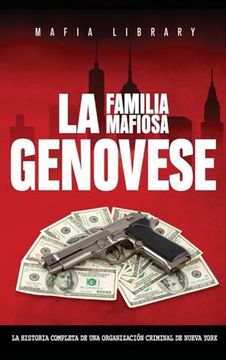 portada La Familia Mafiosa Genovese: La Historia Completa de la Organización Criminal de Nueva York