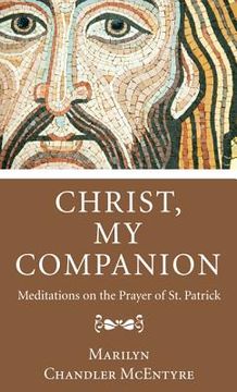 portada christ, my companion: meditations on the prayer of st. patrick (en Inglés)