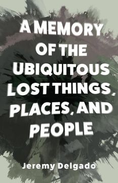 portada A Memory of the Ubiquitous Lost Things, Places, and People 
