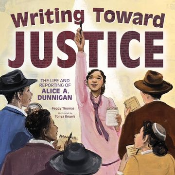 portada Writing Toward Justice: The Life and Reporting of Alice A. Dunnigan (en Inglés)