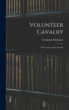 portada Volunteer Cavalry: The Lessons of the Decade (en Inglés)