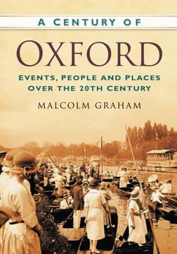 portada A Century of Oxford: Events, People and Places Over the 20Th Century (en Inglés)