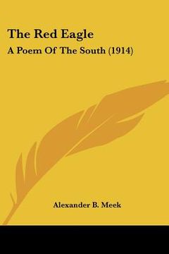 portada the red eagle: a poem of the south (1914) (en Inglés)