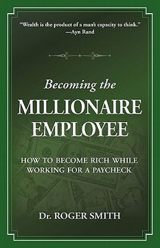 portada becoming the millionaire employee: how to become rich while working for a paycheck