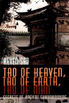 portada tao of heaven, tao of earth, tao of man: secrets of ancient shadowboxing (en Inglés)