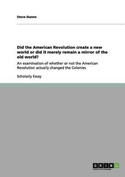 portada did the american revolution create a new world or did it merely remain a mirror of the old world? (en Inglés)