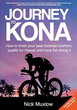 portada Journey to Kona: How to Finish Your Best Ironman Triathlon, Qualify for Hawaii and Have fun Doing it (en Inglés)