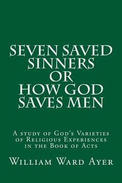 portada Seven Saved Sinners Or How God Saves Men: A study of God's Varieties of Religious Experiences in the Book of Acts (en Inglés)