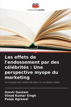 portada Les effets de l'endossement par des célébrités: Une perspective myope du marketing (in French)