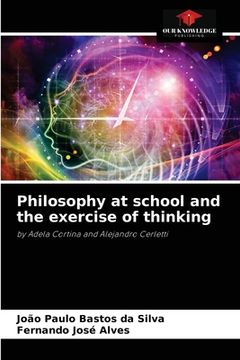 portada Philosophy at school and the exercise of thinking (en Inglés)