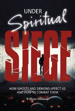 portada Under Spiritual Siege: How Ghosts and Demons Affect Us and How to Combat Them