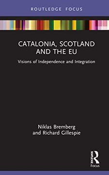 portada Catalonia, Scotland and the Eu: Visions of Independence and Integration (Europa Regional Perspectives) (in English)
