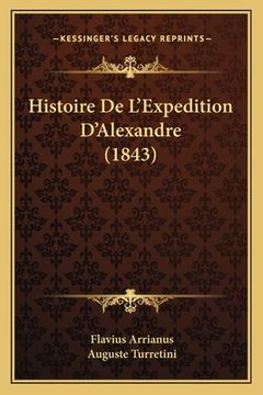 portada Histoire De L'Expedition D'Alexandre (1843) (en Francés)