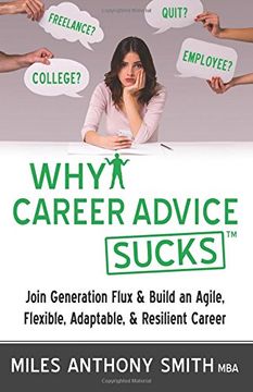 portada Why Career Advice Sucks: Join Generation Flux & Build an Agile, Flexible, Adaptable, & Resilient Career