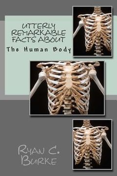 portada Utterly Remarkable Facts About The Human Body (in English)