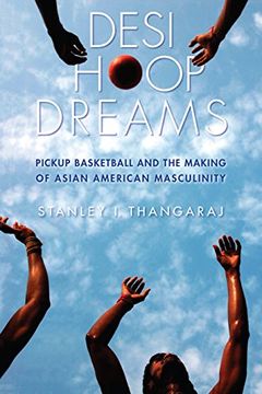 portada Desi Hoop Dreams: Pickup Basketball and the Making of Asian American Masculinity (en Inglés)