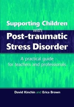 portada Supporting Children With Post Tramautic Stress Disorder: A Practical Guide for Teachers and Profesionals (in English)