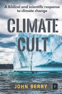 portada Climate Cult: A Biblical & Scientific Response to Climate Change (en Inglés)