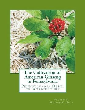 portada The Cultivation of American Ginseng in Pennsylvania: Pennsylvania Dept. Of Agriculture (en Inglés)