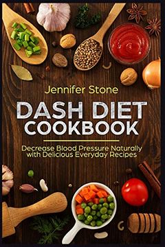 portada Dash Diet Cookbook: Decrease Blood Pressure Naturally With Delicious Everyday Recipes (en Inglés)