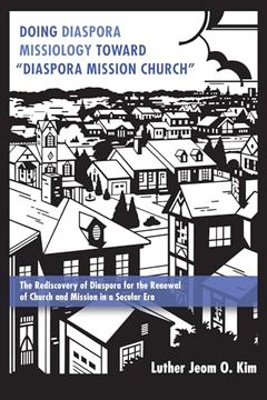 portada Doing Diaspora Missiology Toward "Diaspora Mission Church" (en Inglés)