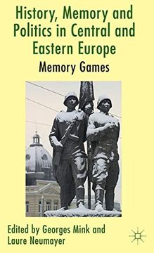 portada History, Memory and Politics in Central and Eastern Europe: Memory Games (en Inglés)