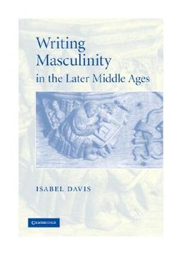 portada Writing Masculinity in the Later Middle Ages Hardback (Cambridge Studies in Medieval Literature) (en Inglés)