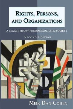 portada Rights, Persons, and Organizations: A Legal Theory for Bureaucratic Society (Second Edition) (en Inglés)