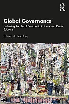 portada Global Governance: Evaluating the Liberal Democratic, Chinese, and Russian Solutions (en Inglés)