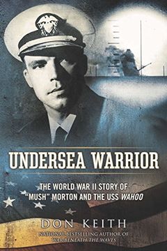 portada Undersea Warrior: The World war ii Story of "Mush" Morton and the uss Wahoo (en Inglés)