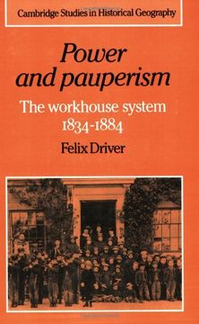 portada Power and Pauperism Paperback: The Workhouse System, 1834-1884 (Cambridge Studies in Historical Geography) (in English)
