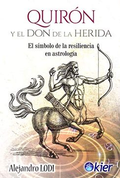 portada Quiron y el don de la Herida: El Simbolo de la Resiliencia en Astrologia