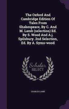 portada The Oxford And Cambridge Edition Of Tales From Shakespeare, By C. And M. Lamb (selection) Ed. By S. Wood And A.j. Spilsbury. 2nd Selection, Ed. By A.