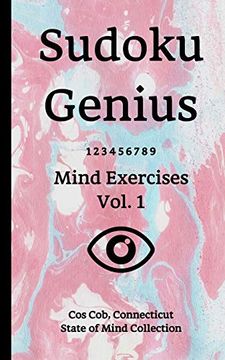 portada Sudoku Genius Mind Exercises Volume 1: Cos Cob, Connecticut State of Mind Collection 